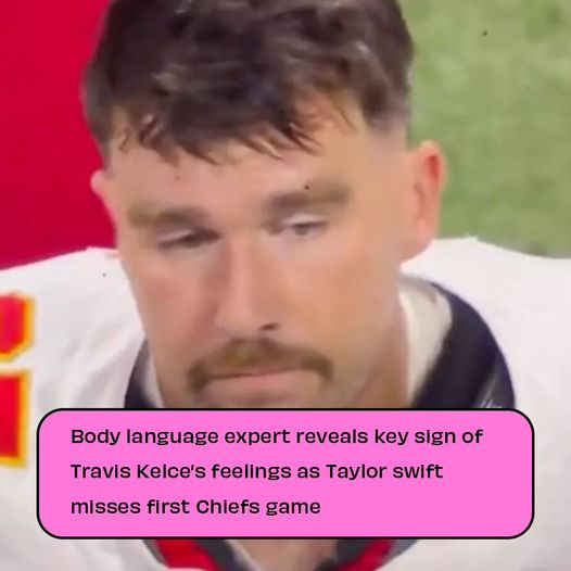 Body language expert reveals key sign of Travis Kelce’s feelings as Taylor Swift misses first Chiefs game